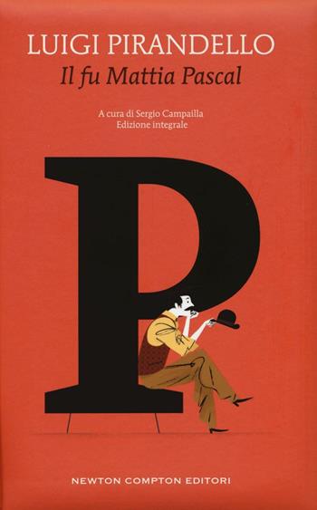Il fu Mattia Pascal. Ediz. integrale - Luigi Pirandello - Libro Newton Compton Editori 2016, Alphabet | Libraccio.it