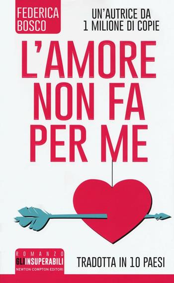 L' amore non fa per me - Federica Bosco - Libro Newton Compton Editori 2016, Gli insuperabili | Libraccio.it
