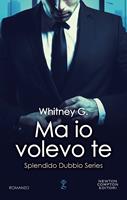   Ma io volevo te. Splendido dubbio series