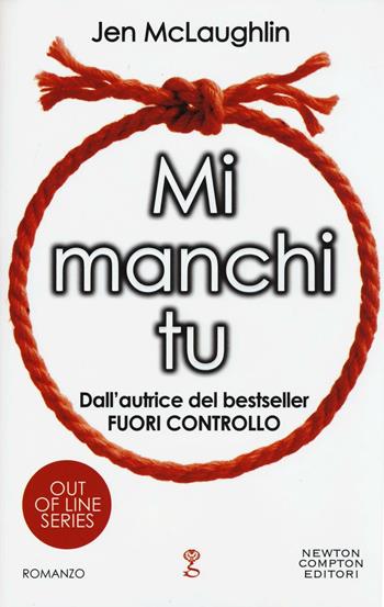 Mi manchi tu. Out of line series - Jen McLaughlin - Libro Newton Compton Editori 2016, Anagramma | Libraccio.it