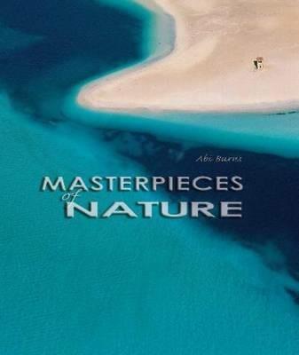 Masterpieces of nature. Ediz. illustrata - Abi Burns - Libro White Star 2014 | Libraccio.it