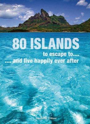 80 isole dove fuggire... e vivere felici. Ediz. inglese - Jasmina Trifoni - Libro White Star 2015, Viaggi e turismo | Libraccio.it