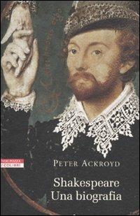 Shakespeare. Una biografia - Peter Ackroyd - Libro Neri Pozza 2011, I colibrì | Libraccio.it