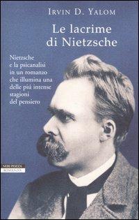 Le lacrime di Nietzsche - Irvin D. Yalom - Libro Neri Pozza 2006, I narratori delle tavole | Libraccio.it