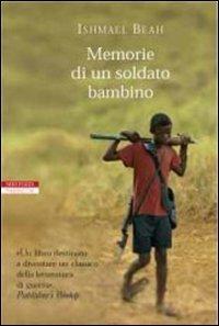 Memorie di un soldato bambino - Ishmael Beah - Libro Neri Pozza 2008, Le tavole d'oro | Libraccio.it