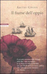 Il fiume dell'oppio - Amitav Ghosh - Libro Neri Pozza 2011, Le tavole d'oro | Libraccio.it