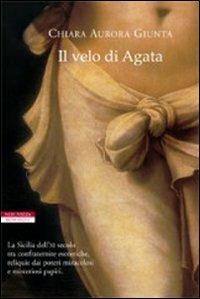 Il velo di Agata - Chiara Aurora Giunta - Libro Neri Pozza 2008, I narratori delle tavole | Libraccio.it