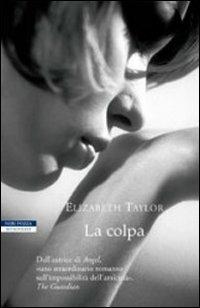 La colpa - Elizabeth Taylor - Libro Neri Pozza 2008, I narratori delle tavole | Libraccio.it
