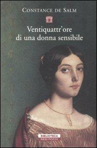 Ventiquattr'ore di una donna sensibile - Constance de Salm - Libro Neri Pozza 2008, Biblioteca | Libraccio.it