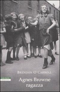 Agnes Browne ragazza - Brendan O'Carroll - Libro Neri Pozza 2009, I narratori delle tavole | Libraccio.it