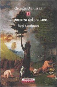 La potenza del pensiero. Saggi e conferenze - Giorgio Agamben - Libro Neri Pozza 2010, Biblioteca | Libraccio.it