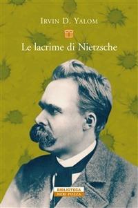 Le lacrime di Nietzsche - Irvin D. Yalom - Libro Neri Pozza 2010, Biblioteca | Libraccio.it