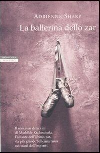 La ballerina dello zar - Adrienne Sharp - Libro Neri Pozza 2010, I narratori delle tavole | Libraccio.it