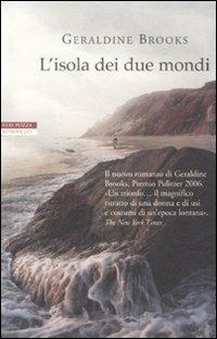 L' isola dei due mondi - Geraldine Brooks - Libro Neri Pozza 2011, I narratori delle tavole | Libraccio.it