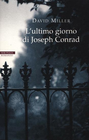 L'ultimo giorno di Joseph Conrad - David Miller - Libro Neri Pozza 2012, I narratori delle tavole | Libraccio.it