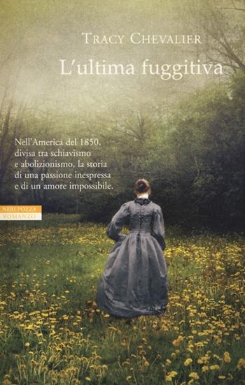 L'ultima fuggitiva - Tracy Chevalier - Libro Neri Pozza 2013, I narratori delle tavole | Libraccio.it