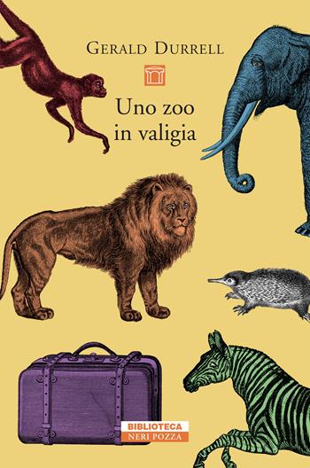 Uno zoo in valigia - Gerald Durrell - Libro Neri Pozza 2019, Biblioteca | Libraccio.it