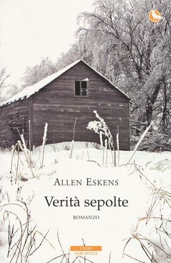 Verità sepolte - Allen Eskens - Libro Neri Pozza 2015, I Neri | Libraccio.it