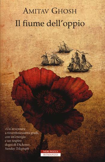 Il fiume dell'oppio - Amitav Ghosh - Libro Neri Pozza 2015, Bestseller | Libraccio.it