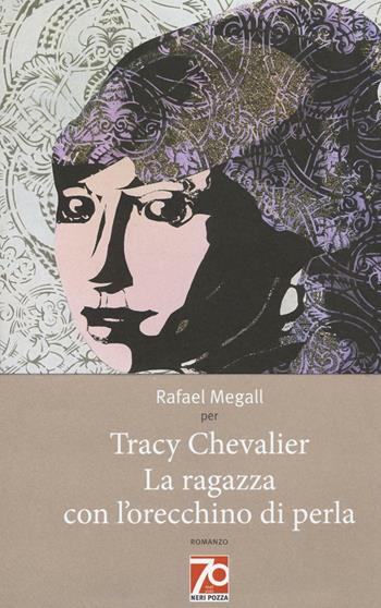La ragazza con l'orecchino di perla. Ediz. speciale - Tracy Chevalier - Libro Neri Pozza 2016 | Libraccio.it