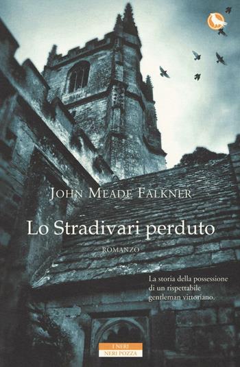 Lo Stradivari perduto - John Meade Falkner - Libro Neri Pozza 2016, I Neri | Libraccio.it