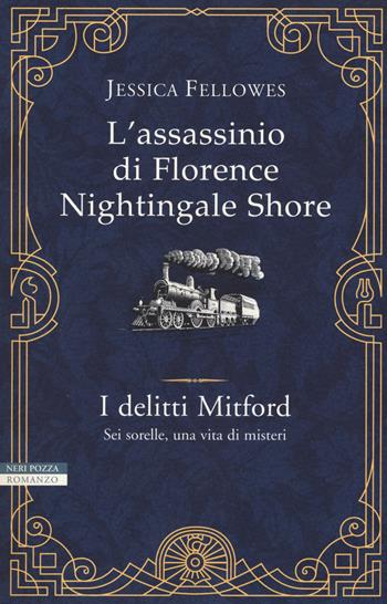 L' assassinio di Florence Nightingale Shore - Jessica Fellowes - Libro Neri Pozza 2017, I narratori delle tavole | Libraccio.it