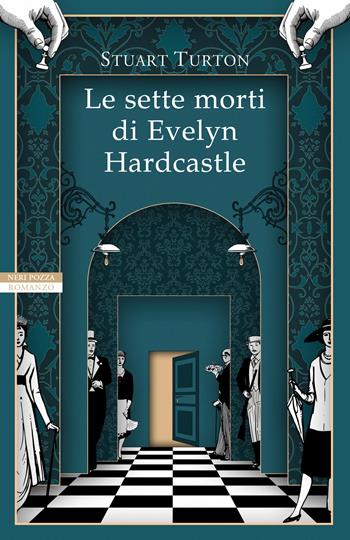 Le sette morti di Evelyn Hardcastle - Stuart Turton - Libro Neri Pozza 2019, I narratori delle tavole | Libraccio.it