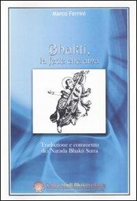 Bhakti, la fede che ama - Marco Ferrini - Libro Centro Studi Bhaktivedanta 2008 | Libraccio.it