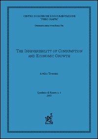 The irreversibility of consumption and economic growth - Attilio Trezzini - Libro Aracne 2005 | Libraccio.it