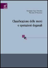 Classificazione delle merci e operazioni doganali - Giuseppe U. Amodeo, Fabrizio D'Ascenzo - Libro Aracne 2006 | Libraccio.it