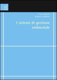 I sistemi di gestione ambientale - Luca Andriola, Roberto Cipollone - Libro Aracne 2007 | Libraccio.it