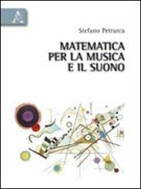 Matematica per la musica e il suono - Stefano Petrarca - Libro Aracne 2010 | Libraccio.it