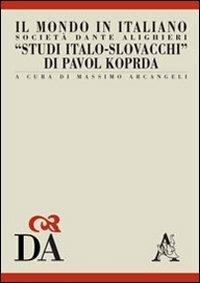 Studi italo-slovacchi di Pavol Koprda - Massimo Arcangeli - Libro Aracne 2011 | Libraccio.it