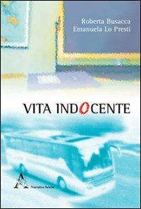 Vita indocente - Roberta Busacca, Emanuela Lo Presti - Libro Aracne 2011 | Libraccio.it