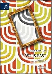 East is east - Ayub Khan-Din - Libro Aracne 2012 | Libraccio.it