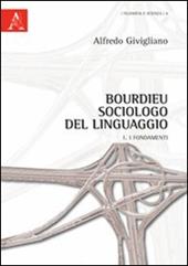 Bourdieu sociologo del linguaggio. Vol. 1: I fondamenti.