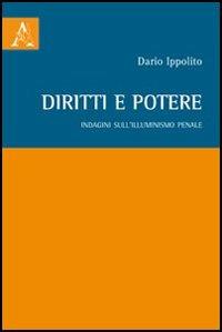 Diritti e potere. Indagini sull'Illuminismo penale - Dario Ippolito - Libro Aracne 2012 | Libraccio.it