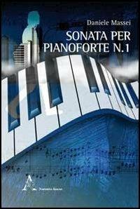 Sonata per pianoforte n. 1 - Daniele Massei - Libro Aracne 2012 | Libraccio.it