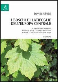 I boschi di latifoglie dell'Europa centrale - Davide Ubaldi - Libro Aracne 2013 | Libraccio.it