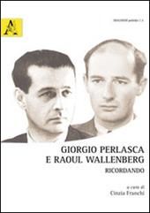 Giorgio Perlasca e Raoul Wallenberg. Ricordando. Ediz. multilingue