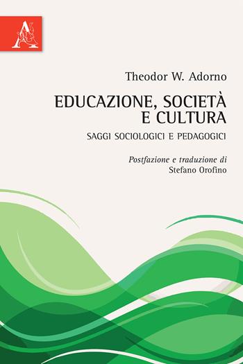 Educazione, società e cultura. Saggi sociologici e pedagogici - Theodor W. Adorno - Libro Aracne 2015 | Libraccio.it