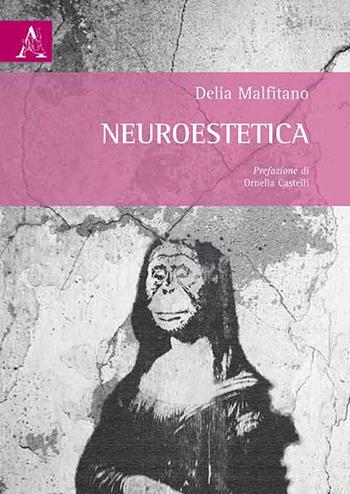 Neuroestetica - Delia Malfitano - Libro Aracne 2015 | Libraccio.it