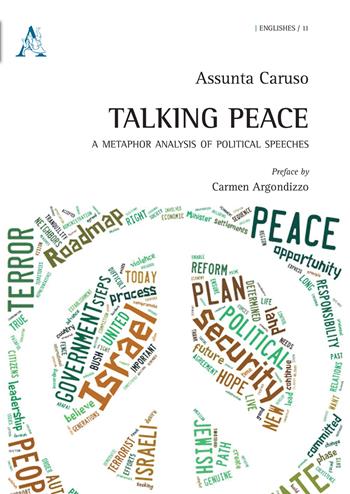 Talking peace. A metaphor analysis of political speeches - Assunta Caruso - Libro Aracne 2015, Englishes | Libraccio.it