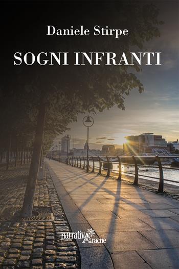 Sogni infranti - Daniele Stirpe - Libro Aracne 2015 | Libraccio.it