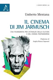Il cinema di Jim Jarmusch. Una filmografia per un'analisi della cultura e del cinema postmoderno