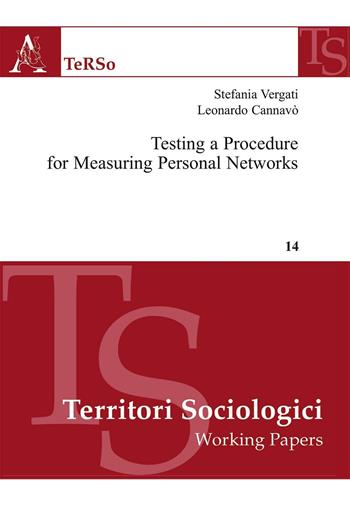 Testing a procedure for measuring personal networks - Stefania Vergati, Leonardo Cannavò - Libro Aracne 2016, Territori sociologici. I workpapers | Libraccio.it
