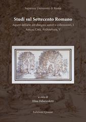 Studi sul Settecento romano. Vol. 36: Aspetti dell'arte del disegno: autori e collezionisti, I-Antico, città, architettura, V.