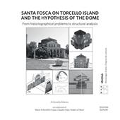 Santa Fosca on Torcello Island and the Hypothesis of the Dome. From historiographical problems to structural analysis