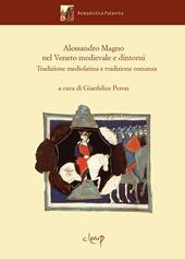 Alessandro Magno nel Veneto medievale e dintorni. Tradizione mediolatina e tradizione romanza