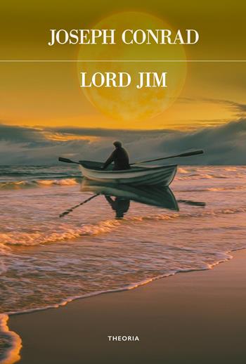 Lord Jim - Joseph Conrad - Libro Edizioni Theoria 2022, Futuro anteriore | Libraccio.it
